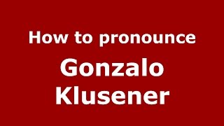 How to pronounce Gonzalo Klusener