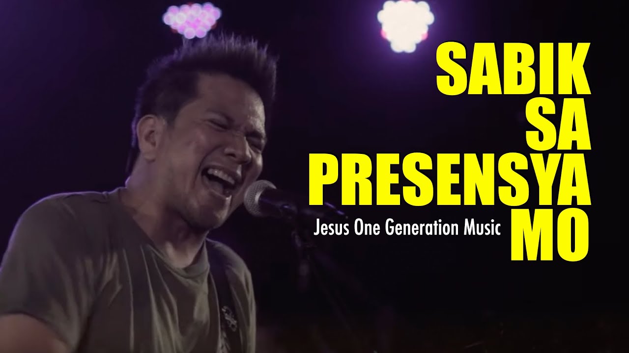 Sabik Sa Presensya Mo (LIVE) - JESUS ONE GENERATION ( SABIK SA PRESENSYA MO RELAUNCH)