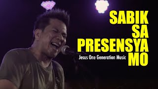 Sabik Sa Presensya Mo (LIVE) - JESUS ONE GENERATION ( SABIK SA PRESENSYA MO RELAUNCH)
