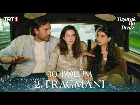 Taşacak Bu Deniz 30. Bölüm 2. Fragmanı
