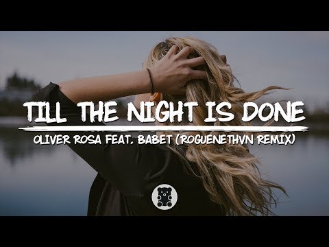 Oliver Rosa - Till The Night Is Done (feat. Babet) (Lyrics Video) (RØGUENETHVN Remix)
