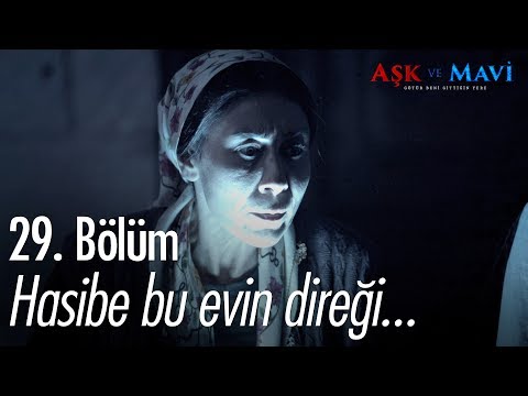 Hasibe bu evin direği... - Aşk ve Mavi 29. Bölüm - atv