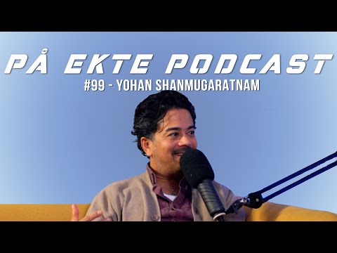 PÅ EKTE PODCAST #99 - FORFATTER & JOURNALIST YOHAN SHANMUGARATNAM