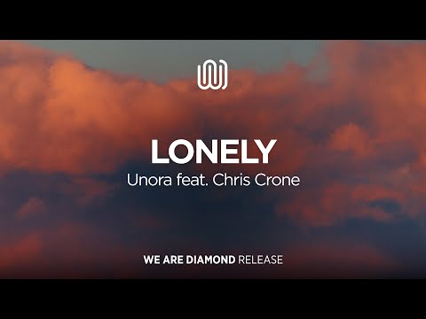 Unora - Lonely (feat. Chris Crone)