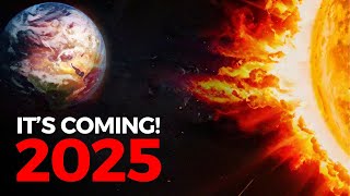Scientists are SCARED! Will the SUN destroy the Earth in 2025?