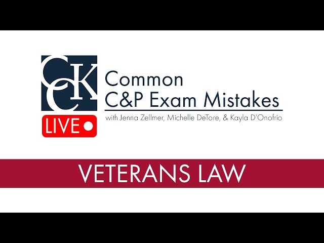 Common C&P Exam Mistakes: VA Claims