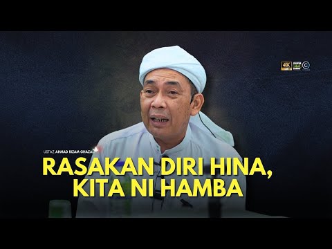 USTAZ AHMAD RIZAM - BOLEH TAK RASA DIRI INI HINA. KITA INI HAMBA