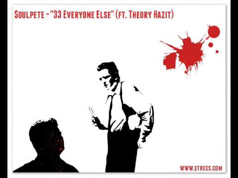 Soulpete - 33 Everyone Else ft (Theory Hazit)