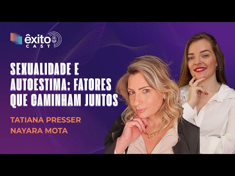 ÊXITOCAST | Quem está faltando? Sexualidade e autoestima: fatores que caminham juntos