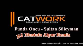 DJ Mustafa Alpar ft. Catwork Remix Engineers - Funda Oncu - Sultan Süleyman (2011 Remix).wmv