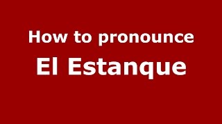 How to pronounce El Estanque