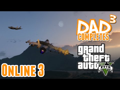 Dad³ Completes! Grand Theft Auto V - Online 3