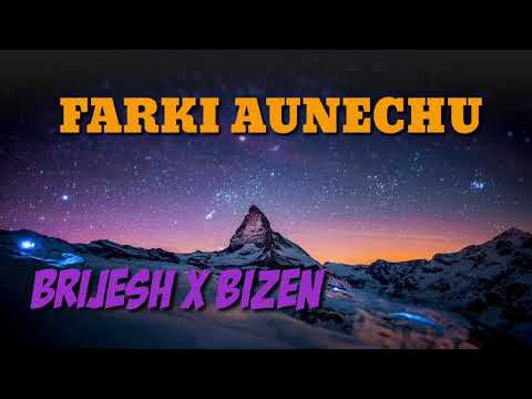 Farki Aunechu :Brijesh shrestha X Bizen ( lyrics video)