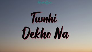Tumhi Dekho Naa ( lyrics ) - Sonu Nigam & Alka