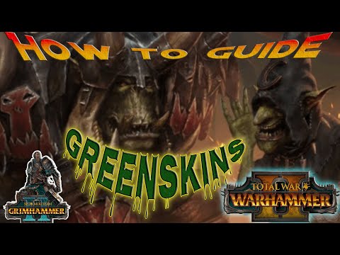 "How to Play Greenskins" Total War Warhammer 2, SFO Grimhammer 2 How to Guide Walkthrough