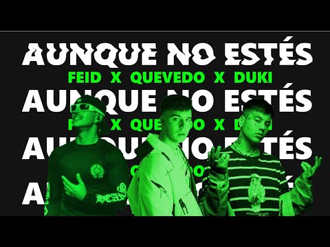 Feid x Quevedo x Duki - Aunque No Estés [Mashup]
