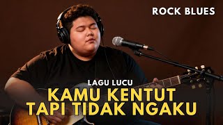 Download lagu KAMU KENTUT TAPI TIDAK NGAKU | LAGU LUCU ROCK BLUES mp3