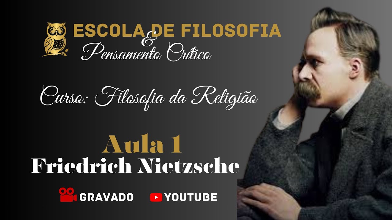 04 - Existencialismo - Friedrich Nietzsche - Curso - Filosofia da Religião - Aula 01/02