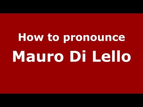 How to pronounce Mauro Di Lello (Italian/Italy)  - PronounceNames.com