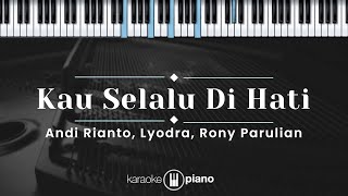 Download lagu Kau Selalu Di Hati - Lyodra, Rony Parulian, Andi Rianto (KARAOKE PIANO) mp3