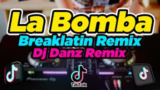 Download lagu La Bomba ( Breaklatin Remix ) - Dj Danz Remix - Tiktok Viral Remix mp3