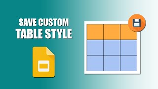 How to save custom table style in google slides