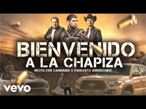 Revolver Cannabis, Panchito Arredondo - Bienvenido a la Chapiza