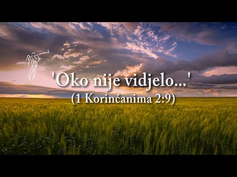BOG JE LJUBAV - 20. 'Oko nije vidjelo...' (1 Korinćanima 2:9)