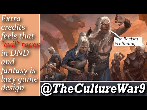 Extra Credits feels like evils races is harmful and is bad world building | This topic is stupid