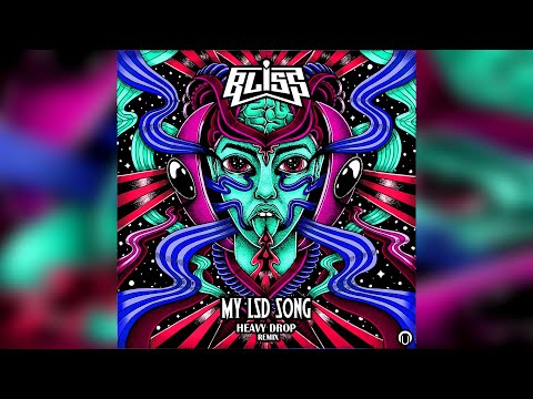 BLiSS - My Lsd Song (HEAVY DROP REMIX)