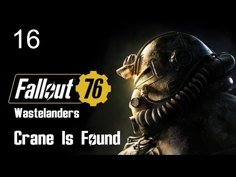 Fallout 76 Wastelanders - Crane is Found -  Ep. 16