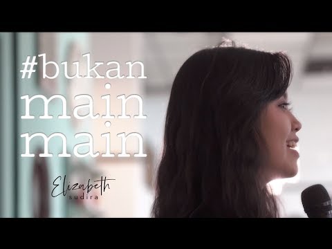 ELIZABETH SUDIRA - BUKAN MAIN MAIN (Official Music Video)