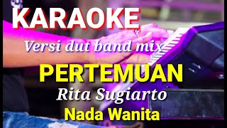 Download lagu PERTEMUAN - Rita Sugiarto | Karaoke dut band mix nada wanita | Lirik mp3