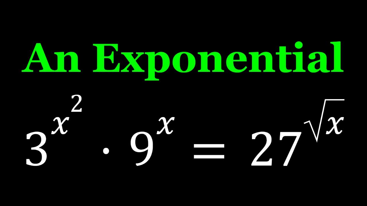 Watch 2 Radical Din X Derivat Now A Homemade Exponential Equation | 3^{x^2}9^x=27^{{sqrt(x)}