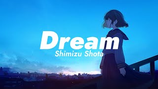 Shimizu Shota- Dream Cover By Lefty Hand Cream (Lirik Terjemahan ) Lagu Jepang