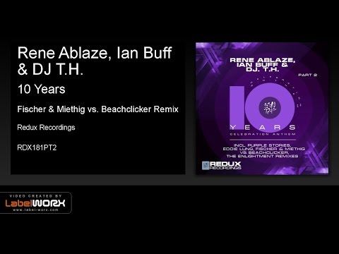 Rene Ablaze, Ian Buff & DJ T.H. - 10 Years (Fischer & Miethig vs. Beachclicker Remix)