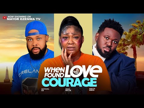 WHEN LOVE FOUND COURAGE = Starring ( MAICON EMAKA, DIANA NYECHE, SB YOUNG EZE) 2026 Nigerian movie 