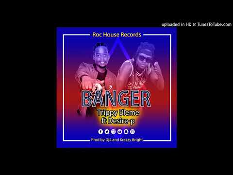 Banger by Trippy Bleme ft Desire P