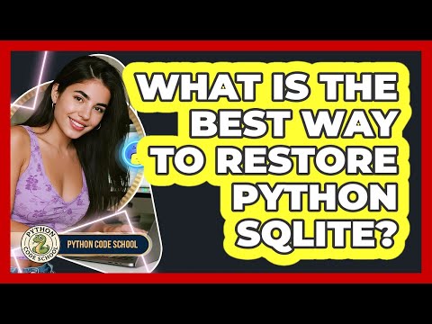 What Is The Best Way To Restore Python Sqlite Python Code School