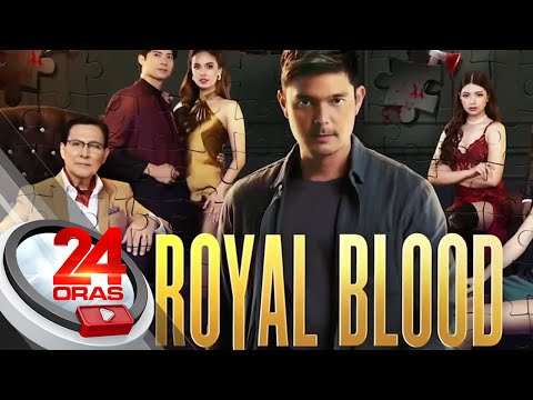 Cast ng "Royal Blood" ibinahagi ang challenges sa kanilang role 24 Oras