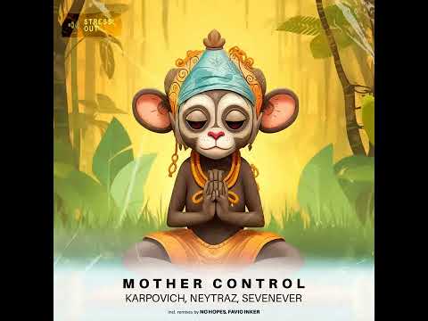 KARPOVICH, Neytraz - Mother Control feat.  SevenEver / Favio Inker Remix [Stress Out]