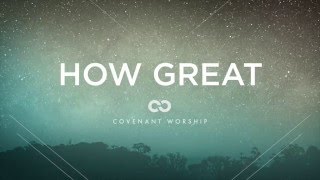 How Great (Lyric Video) - Covenant Worship [ Official ]