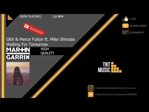 Waiting For Tomorrow - GRX & Pierce Fulton ft. Mike Shinoda (HQ)(Original Mix)