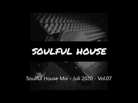 New Soulful House Mix - Juli 2020 - Vol .07
