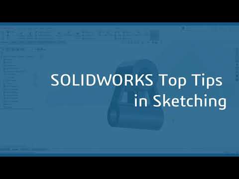 Episode 10: SOLIDWORKS Top Tips in Sketching