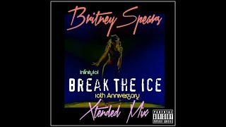 Britney Spears - Break The Ice (Infinity101) 10th Anniversary Extended Remix [Multitracks Mix]