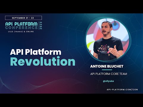 API Platform Conference 2023 - Antoine Bluchet - API Platform revolution