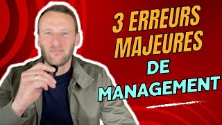 3 erreurs majeures de management