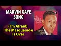 Marvin Gaye (I'm Afraid) The Masquerade Is Over