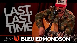 Last, Last Time | Bleu Edmondson